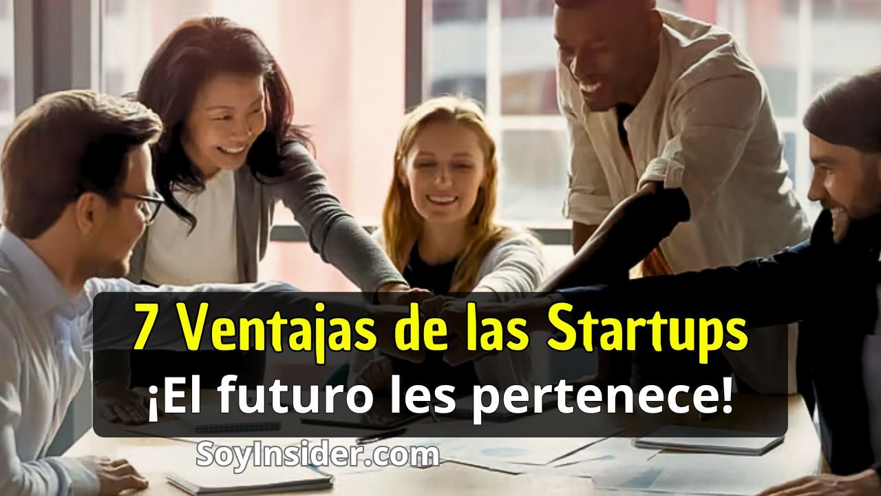 7 Ventajas de las Startups Cómo las Startups están Revolucionando los Mercados. en la imagen un grupo variado de personas apostando por las ventajas de las empresas startups. En la esquina inferior derecha se encuentra el sitio web: "SoyInsider.com".