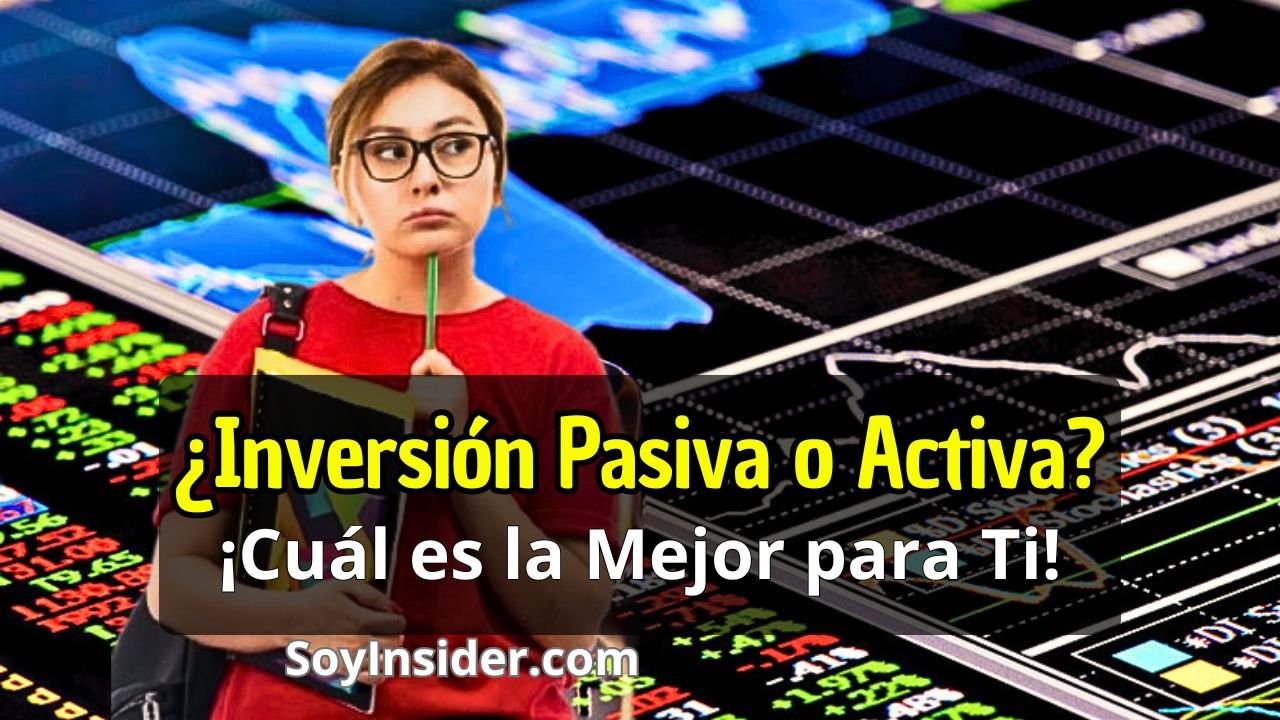 Cuál es Mejor Inversión Pasiva o Activa, Cuál es mejor para ti y tus finanzas. en la Imagen una mujer joven con rostro pensativo bajo la pregunta, inversión activa o pasiva, cuál es la mejor. En la esquina inferior derecha se encuentra el sitio web: "SoyInsider.com".