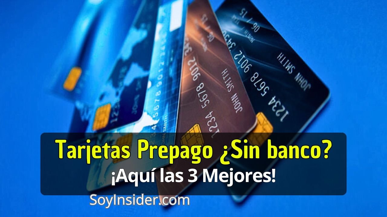 Las 3 Mejores tarjetas prepago sin cuenta bancaria Opciones Fáciles y Seguras. en la imagen un grupo de tarjetas prepagos, con la frase que dice tarjetas prepagos ¿sin bancos? ¡aquí las 3 mejores!