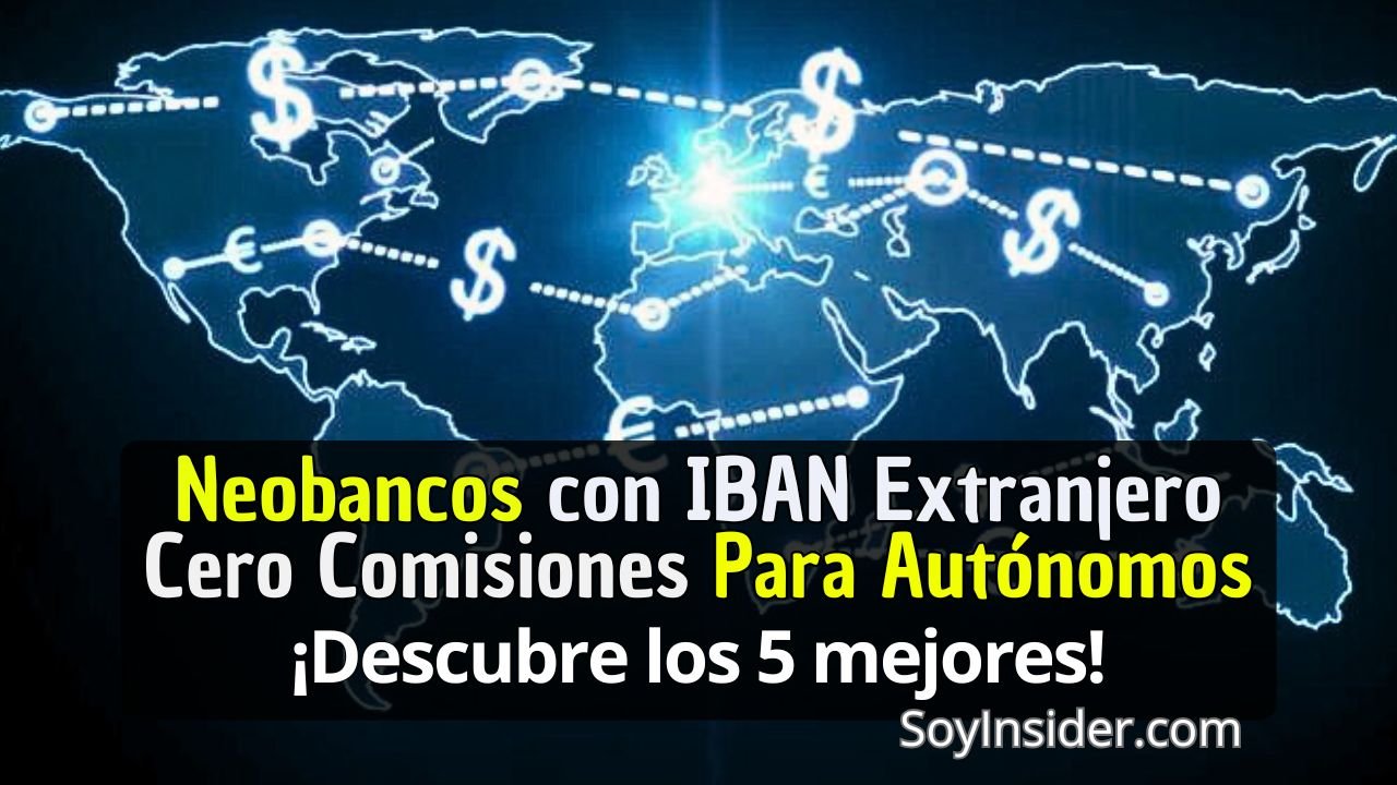 Mapa holográfico del mundo, con ilustraciones de transacciones de diferentes monedas a nivel global. debo una frase que dice: Neobanco con IBAN Extranjeros cero comisiones para Autónomos, ¡Descubre los 5 mejores!