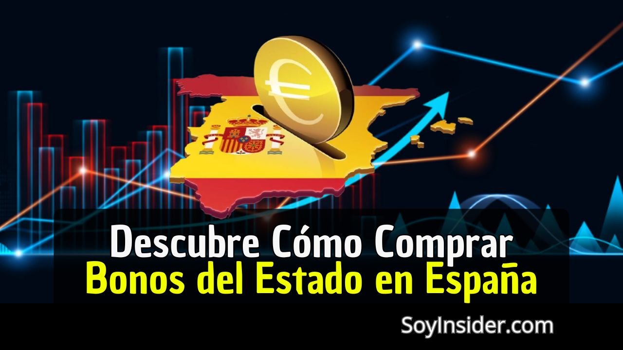 Mapa de España con una moneda de euro sobrepuesta y gráficos financieros en el fondo. Texto principal: "Descubre Cómo Comprar Bonos del Estado en España" con el logotipo de SoyInsider.com en la parte inferior derecha.