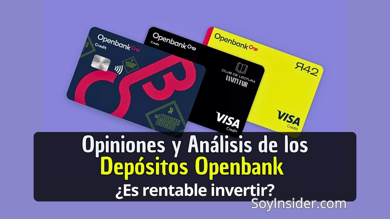 Tarjetas de crédito y débito de Openbank sobre un fondo morado. Texto sobre la imagen: "Opiniones y Análisis de los Depósitos Openbank. ¿Es rentable invertir?". Logo de SoyInsider.com en la esquina inferior derecha.