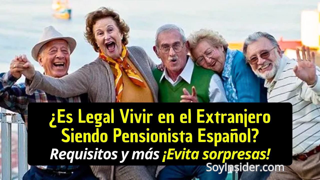 Un grupo de personas mayores sonrientes disfrutando al aire libre, con el texto '¿Es Legal Vivir en el Extranjero Siendo Pensionista Español? Requisitos y más ¡Evita sorpresas!' acompañado del logotipo de SoyInsider.com.