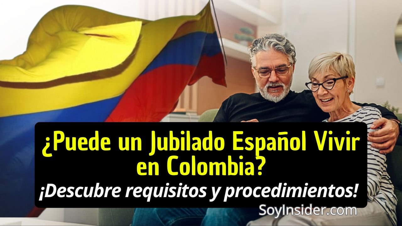 Imagen que muestra a una pareja de jubilados sonrientes sentados en un sofá, con una bandera de Colombia al fondo. El texto dice: "¿Puede un Jubilado Español Vivir en Colombia? ¡Descubre requisitos y procedimientos!". Y el logo de SoyInsider.com en la esquina inferior derecha.