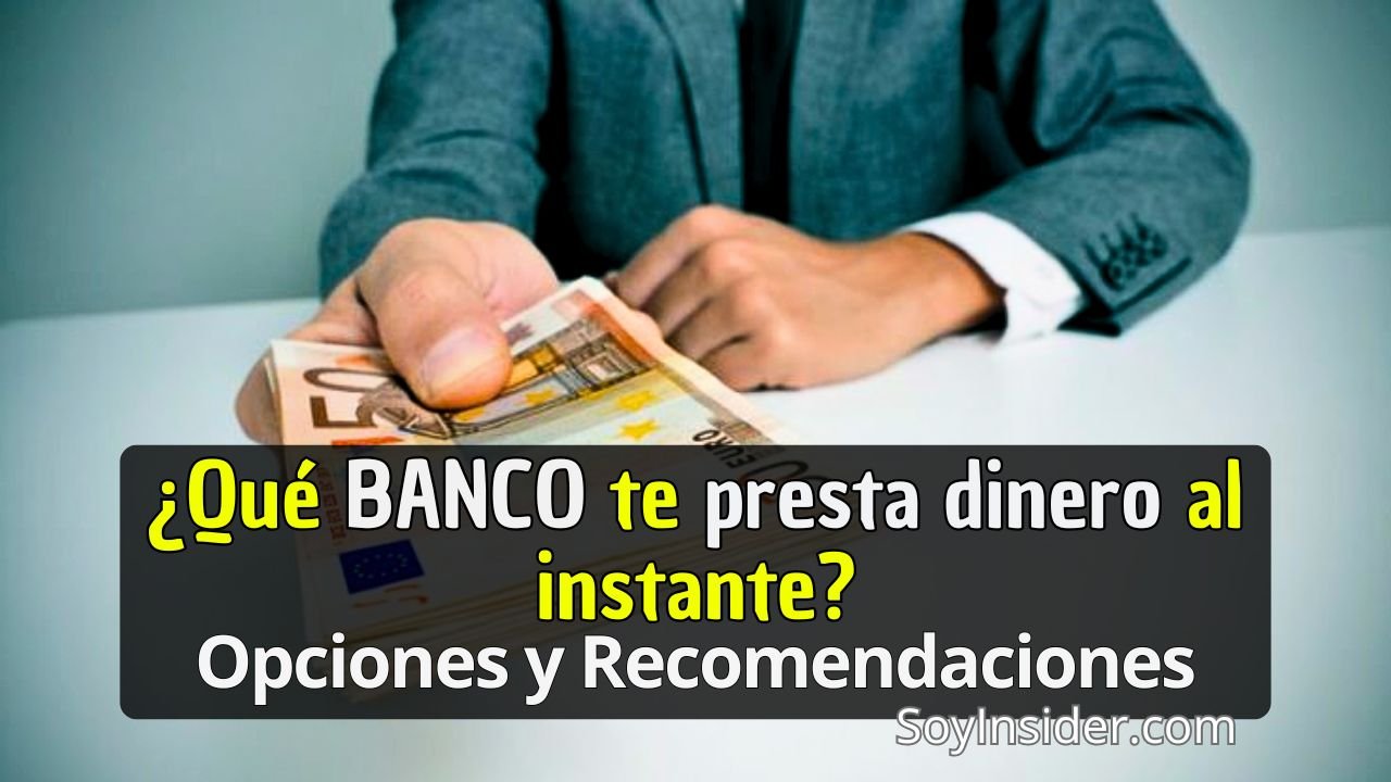 Un hombre vestido con traje ofrece billetes de euros en primer plano, simbolizando un préstamo o financiamiento bancario. En la imagen se lee el texto: "¿Qué BANCO te presta dinero al instante? Opciones y Recomendaciones" y en la esquina inferior aparece "SoyInsider.com".