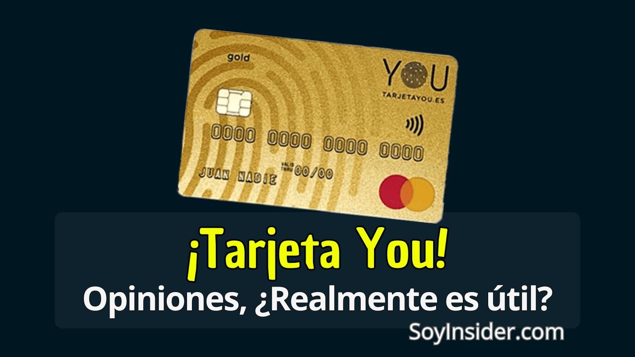 Imagen destacada de una tarjeta dorada Tarjeta You sobre un fondo oscuro. En el centro se lee el texto: "¡Tarjeta You! Opiniones, ¿Realmente es útil?". Al pie de la imagen aparece el sitio web "SoyInsider.com".