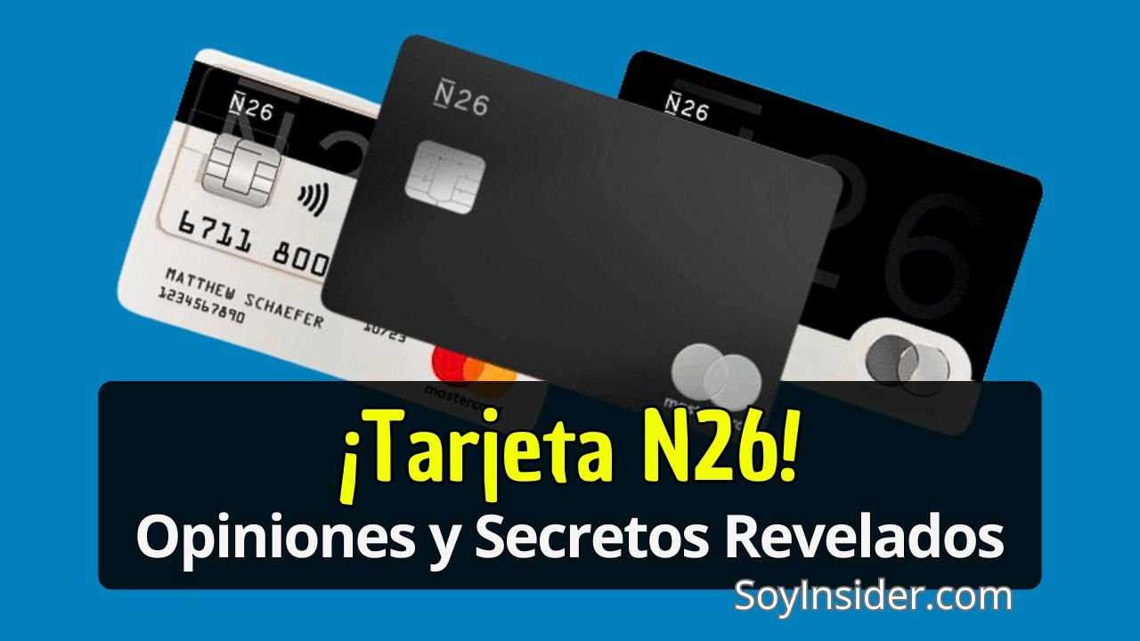 Imagen destacada con tres tarjetas de crédito de la marca N26 en diferentes estilos y colores sobre un fondo azul. En el centro se lee el texto: "¡Tarjeta N26! Opiniones y Secretos Revelados". Al pie de la imagen aparece el sitio web "SoyInsider.com".