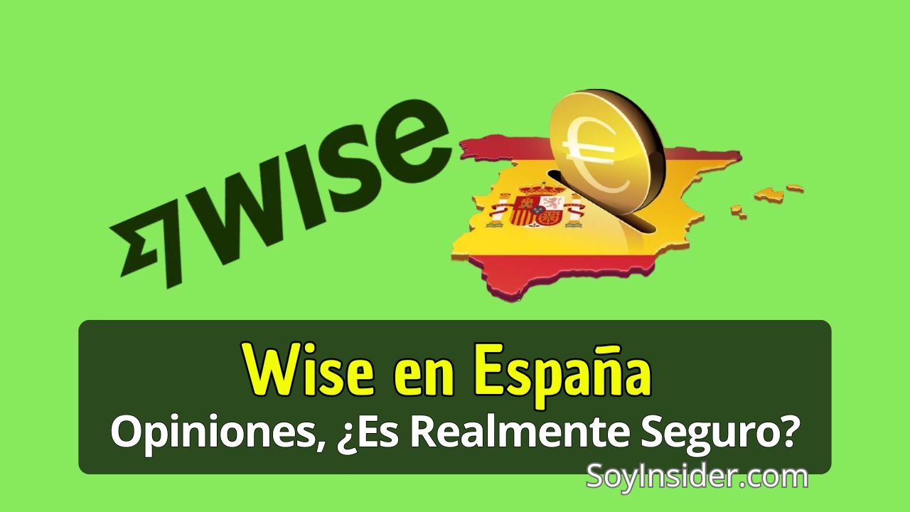 Imagen ilustrativa con el logotipo de Wise y un mapa de España con una moneda de euro, representando el servicio de Wise en el país. En la parte inferior, aparece el título "Wise en España: Opiniones, ¿Es Realmente Seguro?" junto con el sitio web SoyInsider.com.