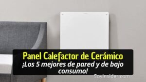 Un panel calefactor de cerámica blanco instalado en la pared de una habitación con decoración minimalista, junto a un sofá gris de diseño moderno. El texto destacado en el recuadro negro dice: "Panel Calefactor de Cerámico ¡Los 5 mejores de pared y de bajo consumo!" junto con el sitio web "SoyInsider.com".