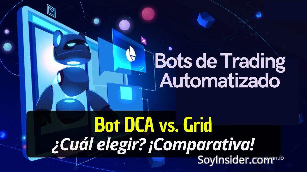 La imagen muestra un diseño futurista con un robot digital en tonos azules, acompañado de elementos tecnológicos como gráficos y pantallas. El texto del recuadro dice: "Bot DCA vs. Grid ¿Cuál elegir? ¡Comparativa!". En la parte superior derecha se lee "Bots de Trading Automatizado", mientras que en la esquina inferior derecha aparece el texto "SoyInsider.com".
