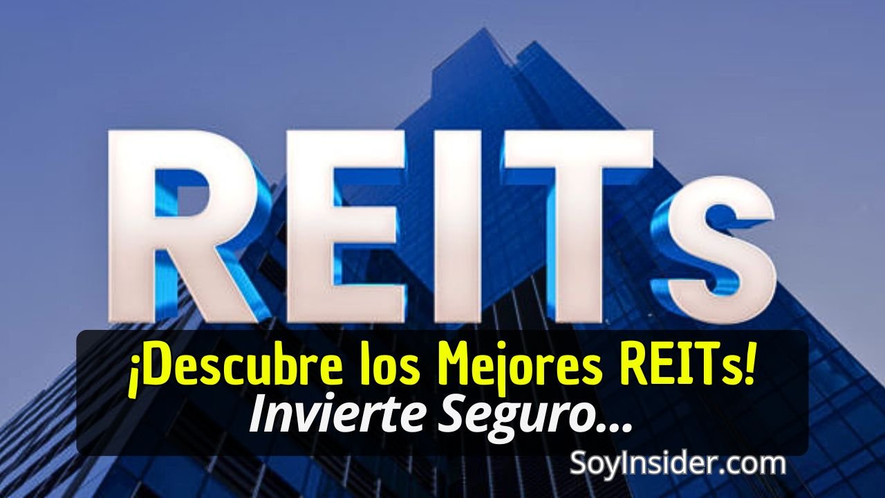 Imagen de un edificio moderno y alto con un cielo azul de fondo. En el centro, se lee la palabra "REITs" en letras grandes y blancas. En la parte inferior, dentro de un recuadro negro, aparece el texto: "¡Descubre los Mejores REITs! Invierte Seguro..." junto con el sitio web "SoyInsider.com".